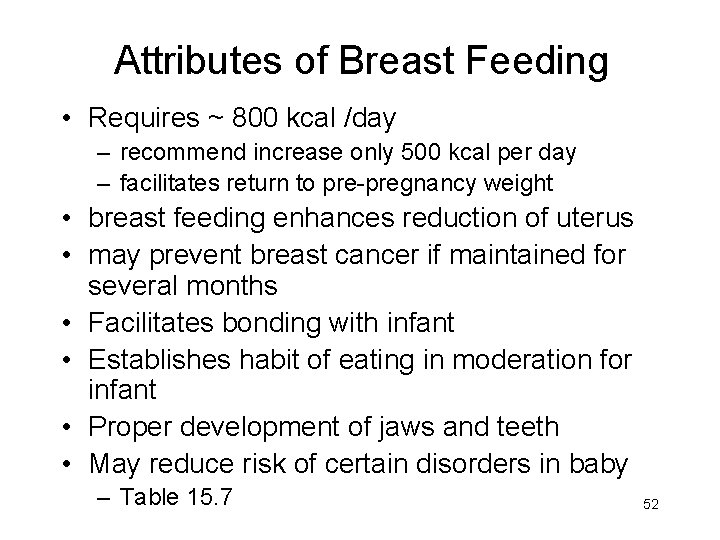 Attributes of Breast Feeding • Requires ~ 800 kcal /day – recommend increase only