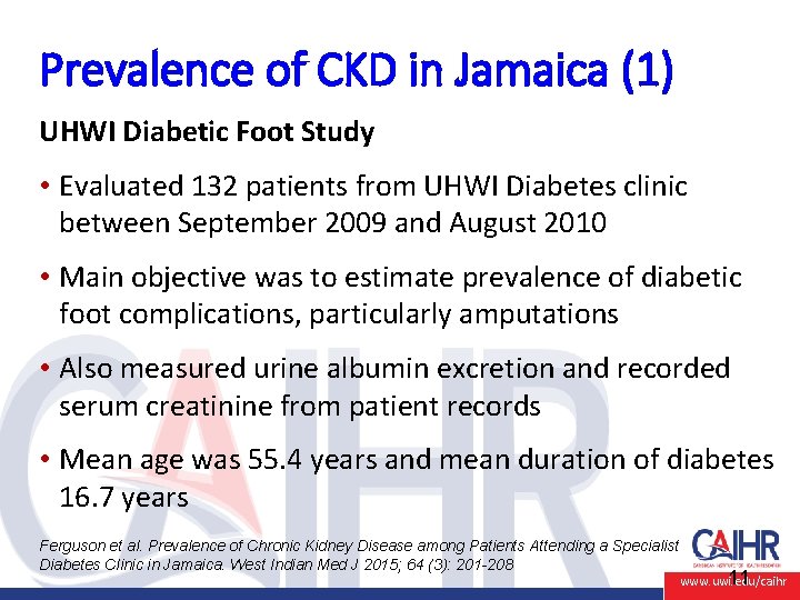 Prevalence of CKD in Jamaica (1) UHWI Diabetic Foot Study • Evaluated 132 patients