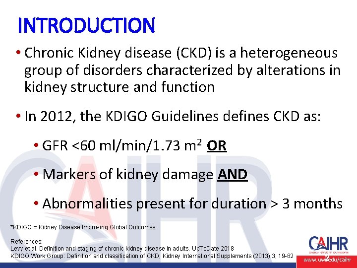 INTRODUCTION • Chronic Kidney disease (CKD) is a heterogeneous group of disorders characterized by