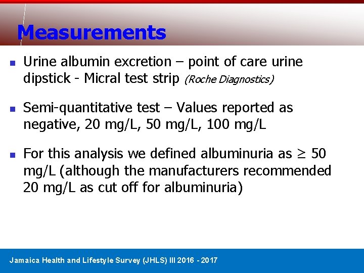 Measurements n n n Urine albumin excretion – point of care urine dipstick -