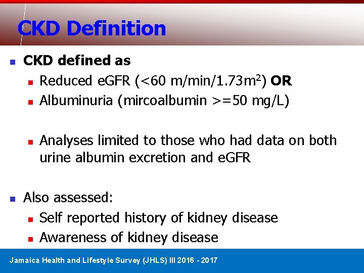 CKD Definition n CKD defined as 2 n Reduced e. GFR (<60 m/min/1. 73