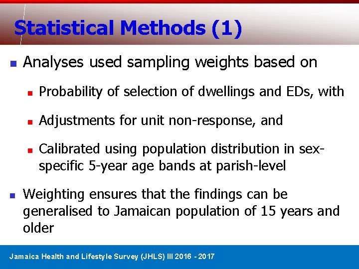 Statistical Methods (1) n Analyses used sampling weights based on n Probability of selection