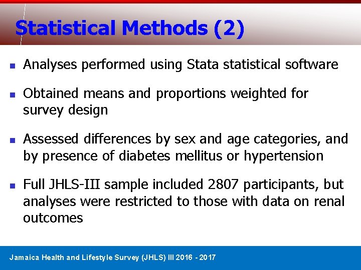 Statistical Methods (2) n n Analyses performed using Stata statistical software Obtained means and