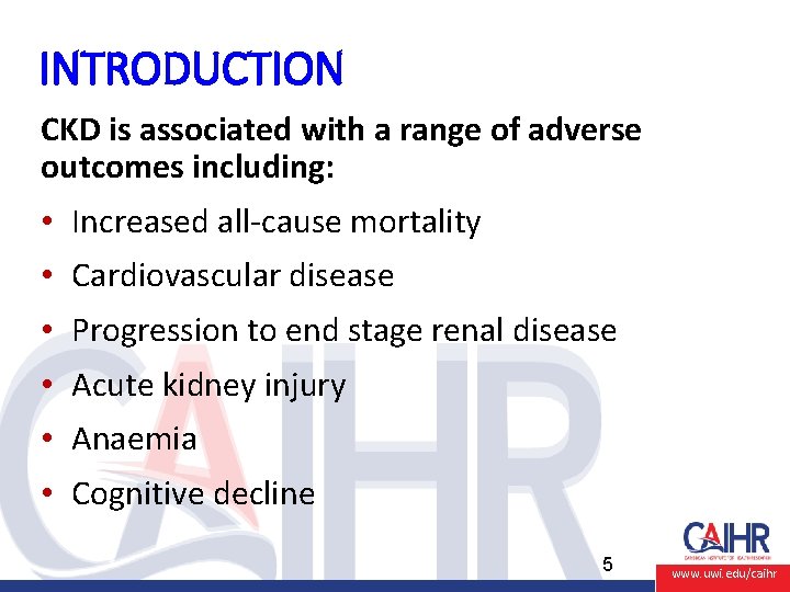 INTRODUCTION CKD is associated with a range of adverse outcomes including: • Increased all-cause