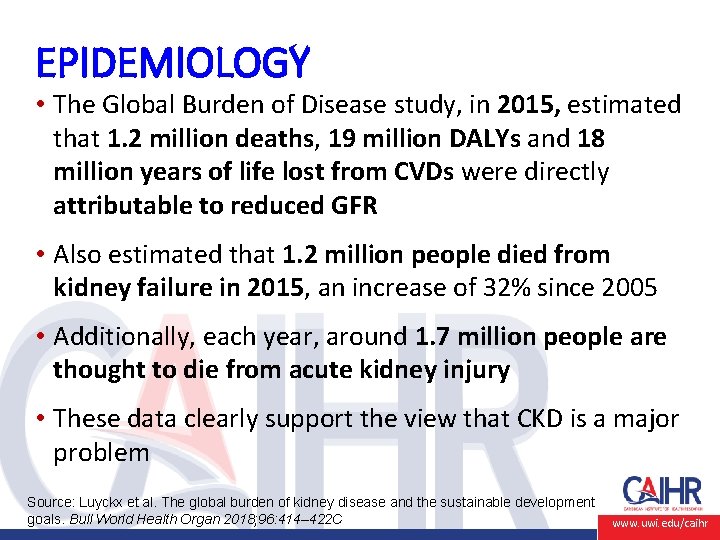 EPIDEMIOLOGY • The Global Burden of Disease study, in 2015, estimated that 1. 2