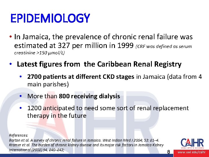 EPIDEMIOLOGY • In Jamaica, the prevalence of chronic renal failure was estimated at 327