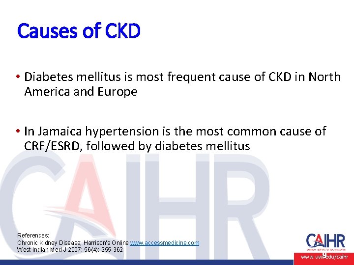 Causes of CKD • Diabetes mellitus is most frequent cause of CKD in North