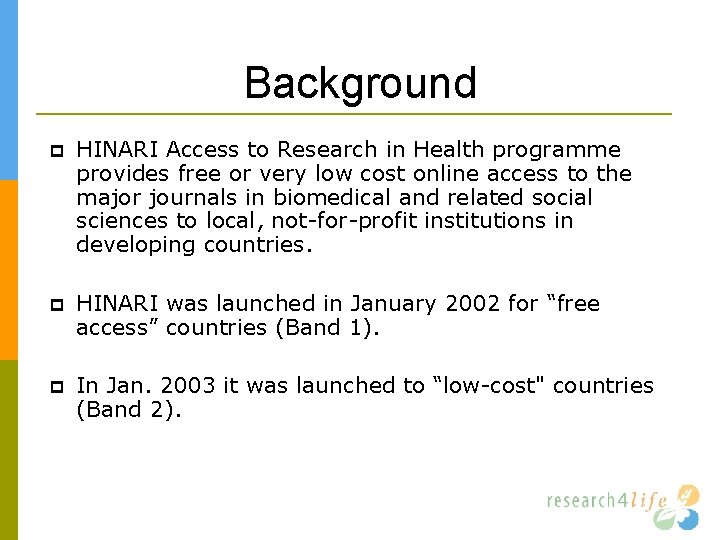 Background HINARI Access to Research in Health programme provides free or very low cost