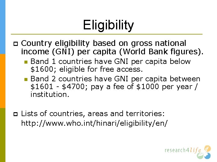 Eligibility Country eligibility based on gross national income (GNI) per capita (World Bank figures).