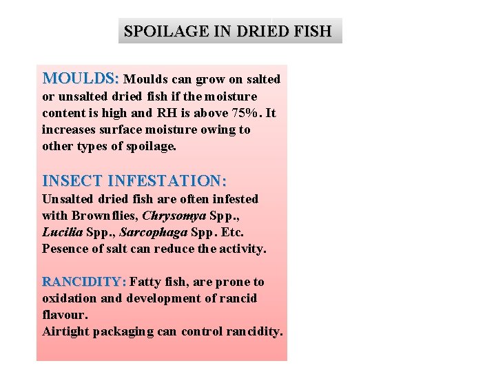 SPOILAGE IN DRIED FISH MOULDS: Moulds can grow on salted or unsalted dried fish