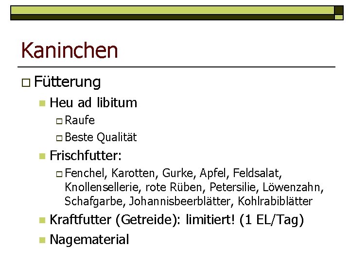Kaninchen o Fütterung n Heu ad libitum o Raufe o Beste n Qualität Frischfutter: