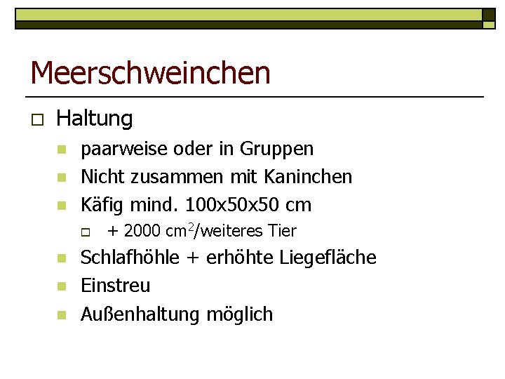 Meerschweinchen o Haltung n n n paarweise oder in Gruppen Nicht zusammen mit Kaninchen
