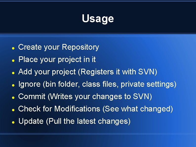Usage Create your Repository Place your project in it Add your project (Registers it