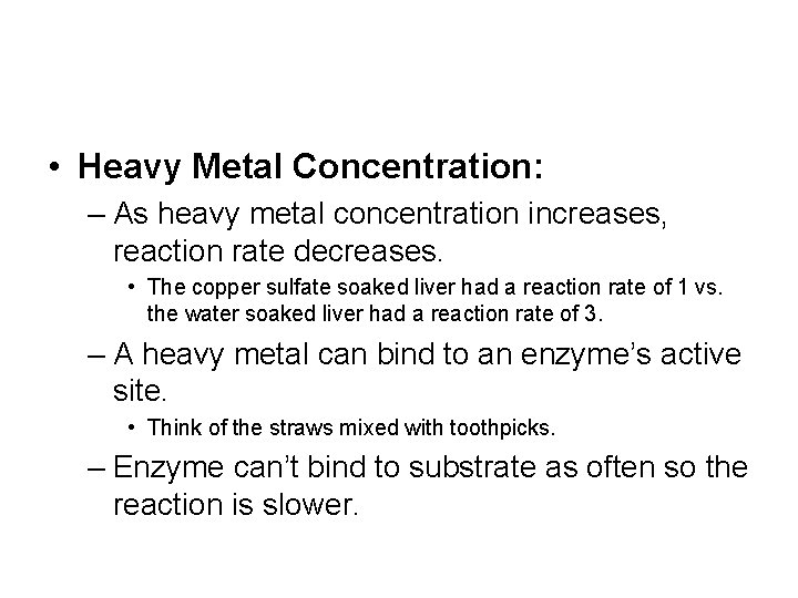  • Heavy Metal Concentration: – As heavy metal concentration increases, reaction rate decreases.