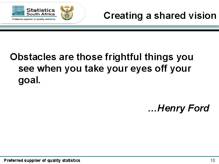 Creating a shared vision Obstacles are those frightful things you see when you take