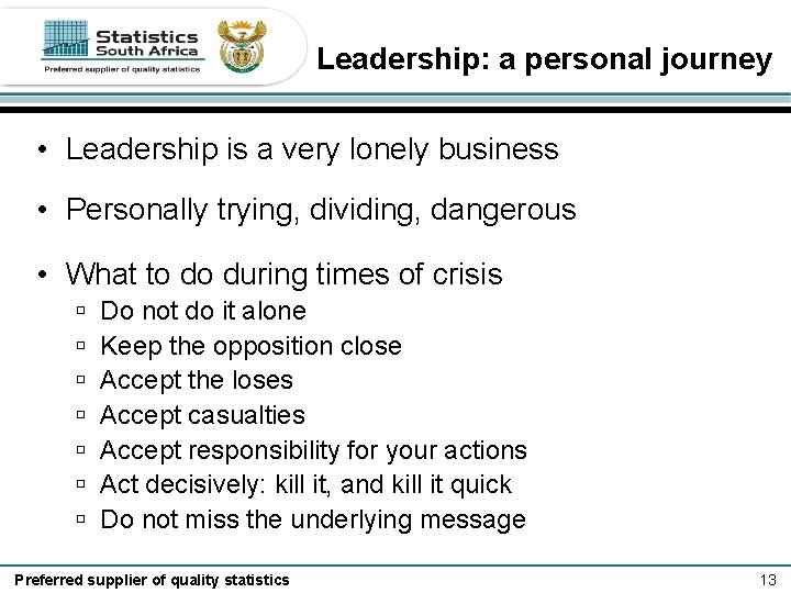 Leadership: a personal journey • Leadership is a very lonely business • Personally trying,