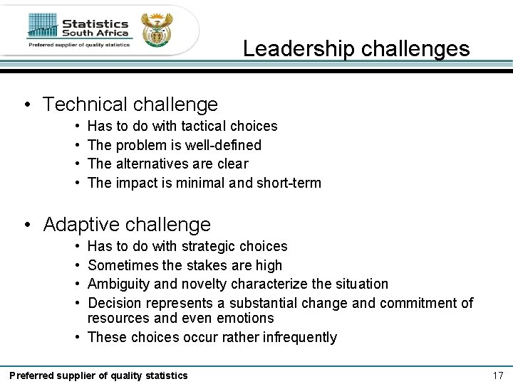 Leadership challenges • Technical challenge • • Has to do with tactical choices The