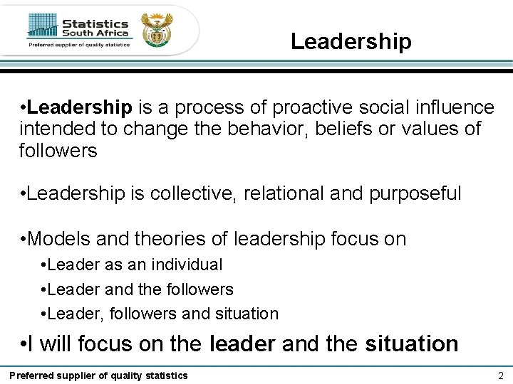 Leadership • Leadership is a process of proactive social influence intended to change the