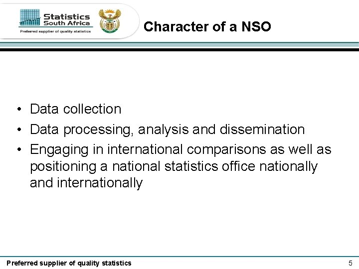 Character of a NSO • Data collection • Data processing, analysis and dissemination •