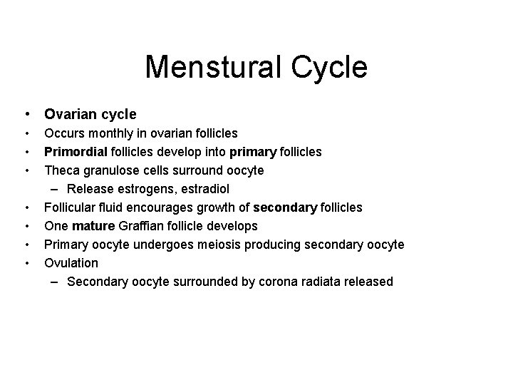 Menstural Cycle • Ovarian cycle • • Occurs monthly in ovarian follicles Primordial follicles