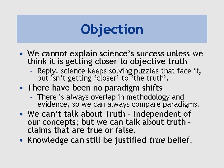 Objection • We cannot explain science’s success unless we think it is getting closer