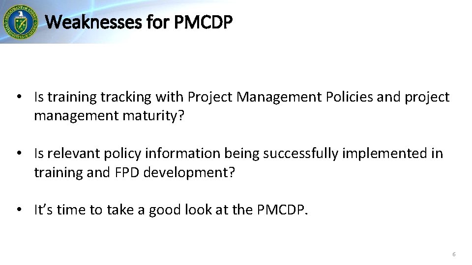 Weaknesses for PMCDP • Is training tracking with Project Management Policies and project management