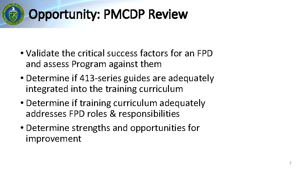 Opportunity: PMCDP Review • Validate the critical success factors for an FPD and assess