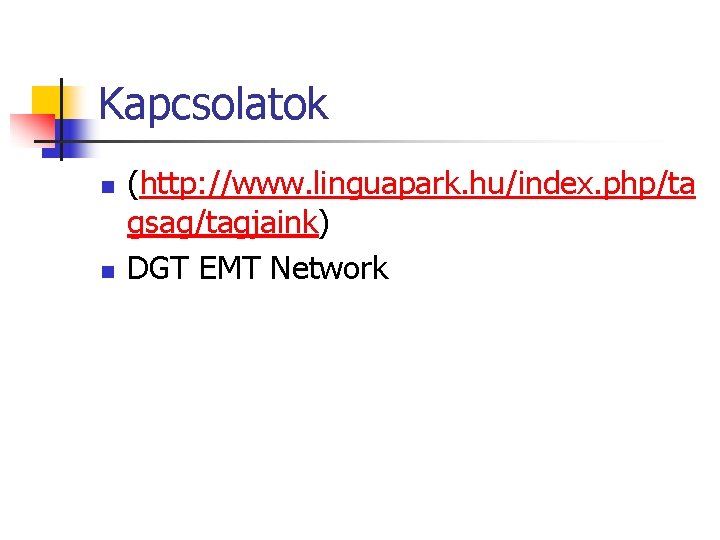 Kapcsolatok n n (http: //www. linguapark. hu/index. php/ta gsag/tagjaink) DGT EMT Network 