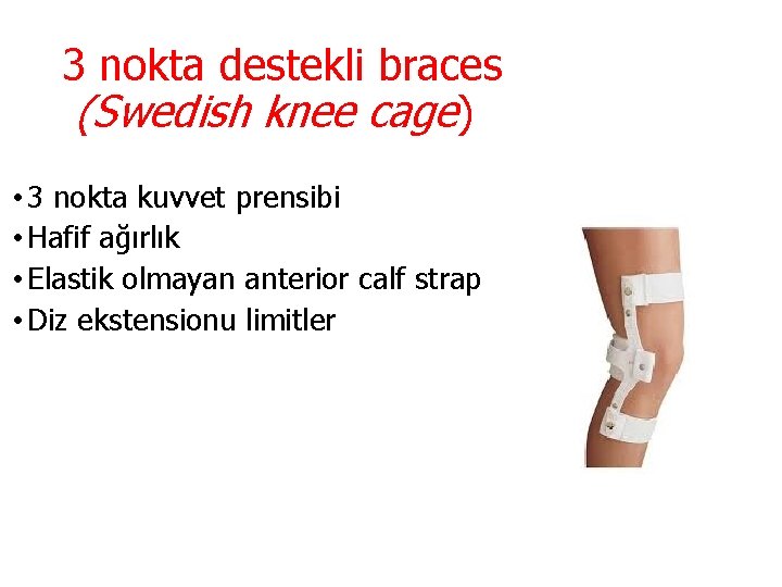 3 nokta destekli braces (Swedish knee cage) • 3 nokta kuvvet prensibi • Hafif