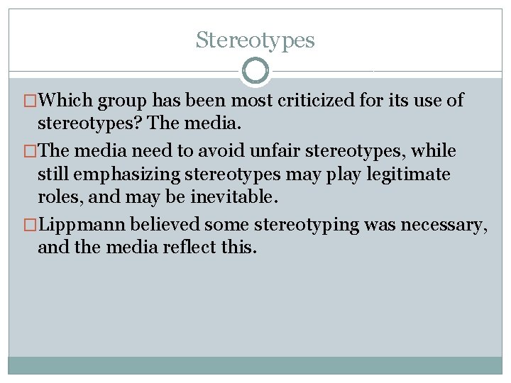 Stereotypes �Which group has been most criticized for its use of stereotypes? The media.