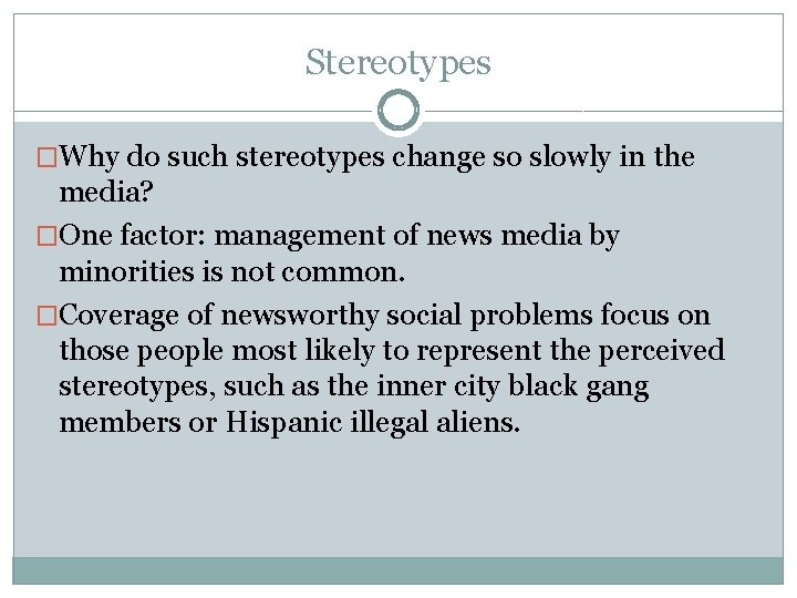 Stereotypes �Why do such stereotypes change so slowly in the media? �One factor: management