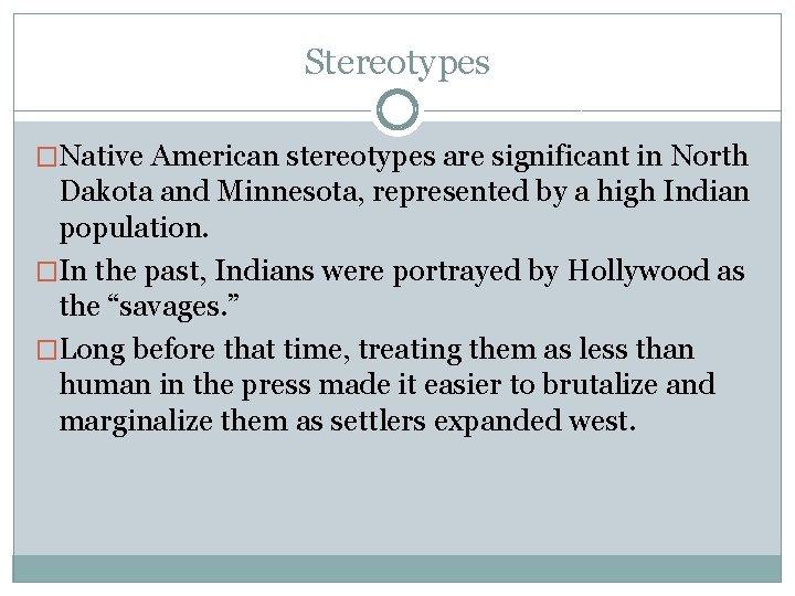 Stereotypes �Native American stereotypes are significant in North Dakota and Minnesota, represented by a