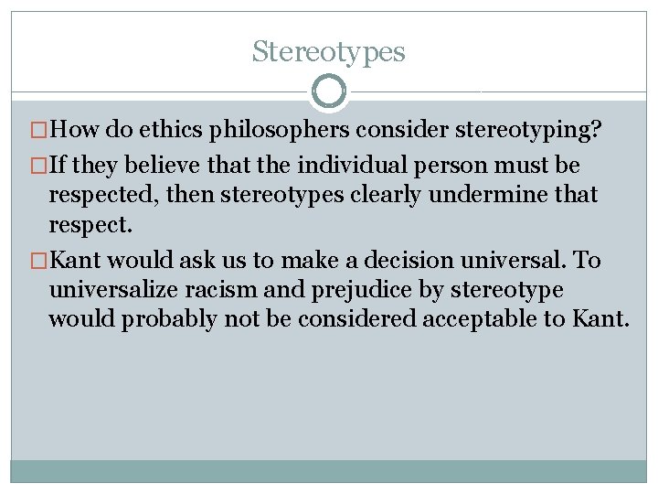 Stereotypes �How do ethics philosophers consider stereotyping? �If they believe that the individual person