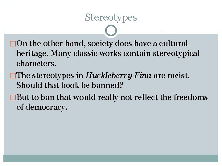 Stereotypes �On the other hand, society does have a cultural heritage. Many classic works