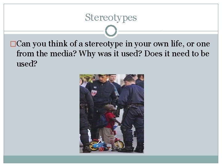 Stereotypes �Can you think of a stereotype in your own life, or one from