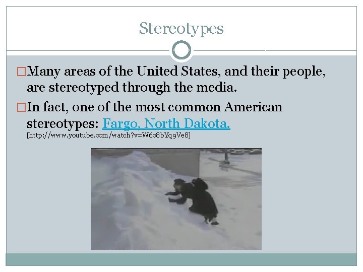 Stereotypes �Many areas of the United States, and their people, are stereotyped through the