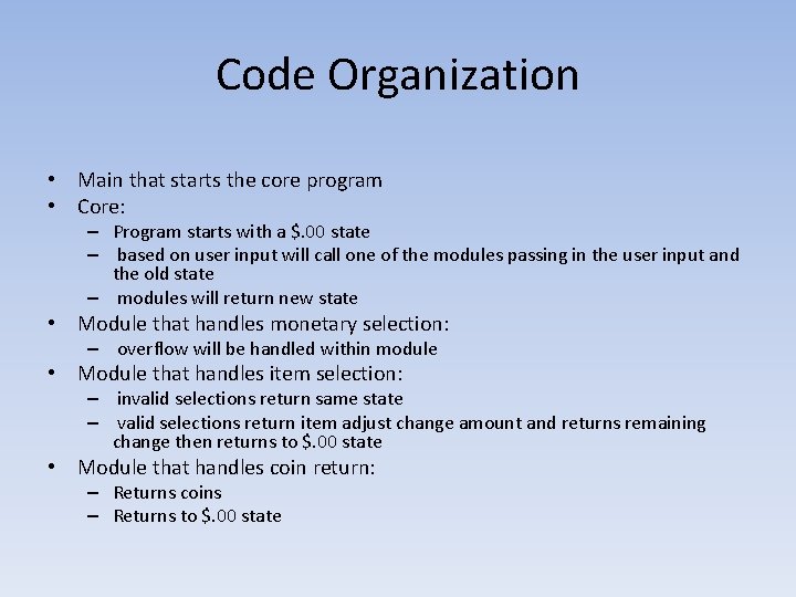 Code Organization • Main that starts the core program • Core: – Program starts