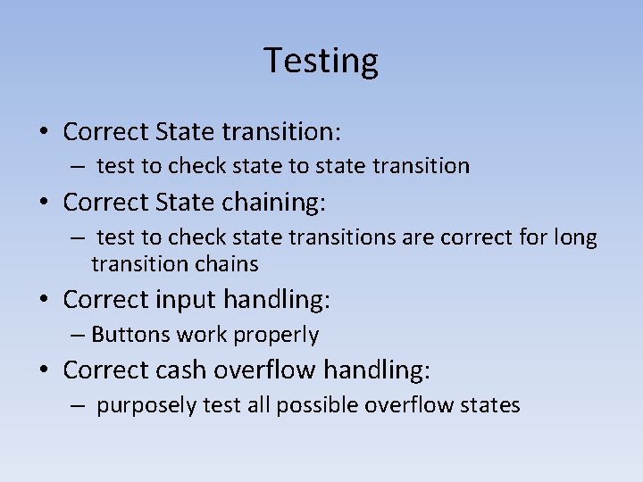 Testing • Correct State transition: – test to check state to state transition •