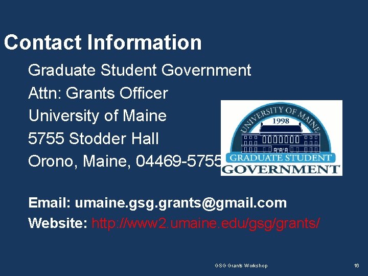 Contact Information Graduate Student Government Attn: Grants Officer University of Maine 5755 Stodder Hall