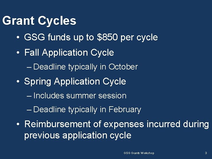 Grant Cycles • GSG funds up to $850 per cycle • Fall Application Cycle