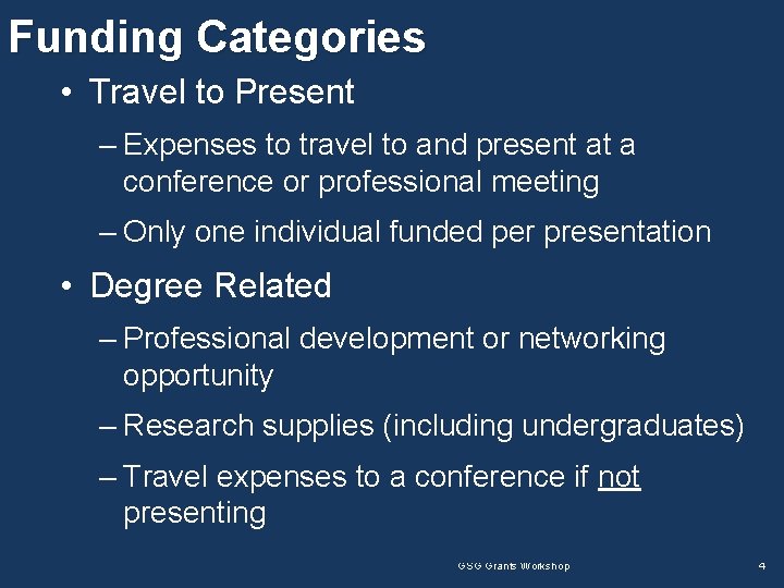 Funding Categories • Travel to Present – Expenses to travel to and present at