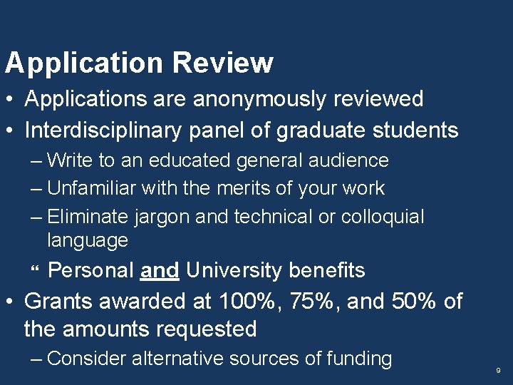 Application Review • Applications are anonymously reviewed • Interdisciplinary panel of graduate students –