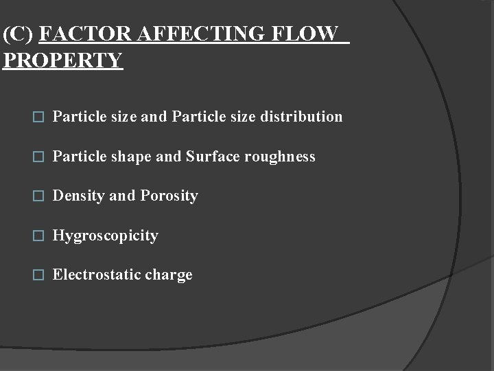(C) FACTOR AFFECTING FLOW PROPERTY � Particle size and Particle size distribution � Particle
