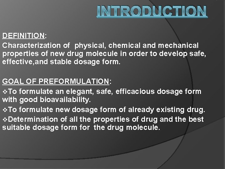 INTRODUCTION DEFINITION: Characterization of physical, chemical and mechanical properties of new drug molecule in