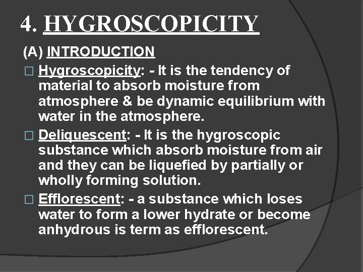 4. HYGROSCOPICITY (A) INTRODUCTION � Hygroscopicity: - It is the tendency of material to