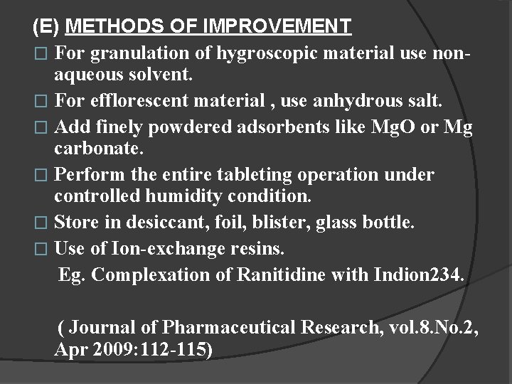 (E) METHODS OF IMPROVEMENT � For granulation of hygroscopic material use nonaqueous solvent. �