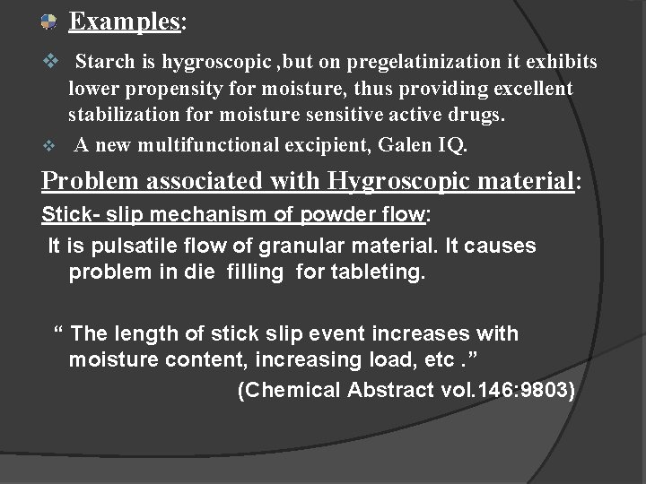 Examples: v Starch is hygroscopic , but on pregelatinization it exhibits lower propensity for