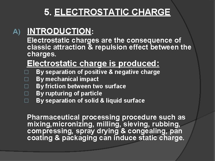 5. ELECTROSTATIC CHARGE A) INTRODUCTION: Electrostatic charges are the consequence of classic attraction &