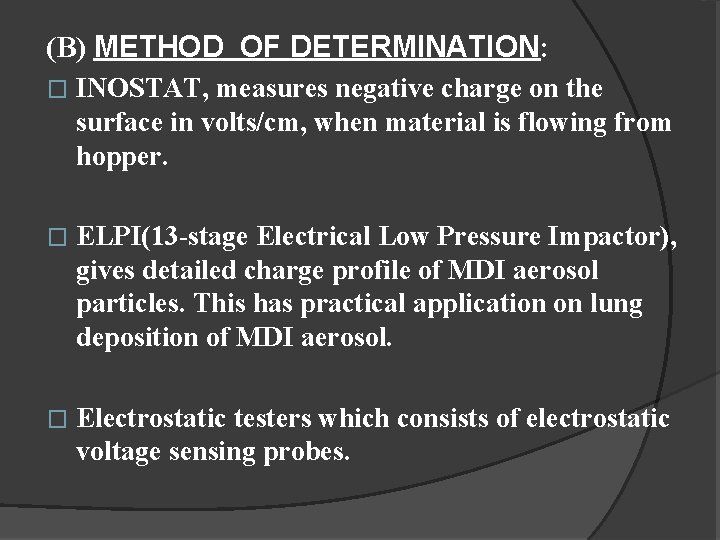 (B) METHOD OF DETERMINATION: � INOSTAT, measures negative charge on the surface in volts/cm,