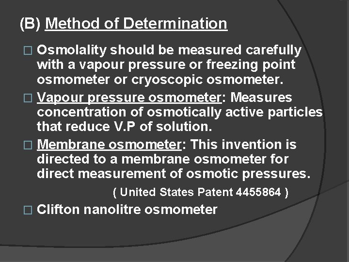 (B) Method of Determination Osmolality should be measured carefully with a vapour pressure or